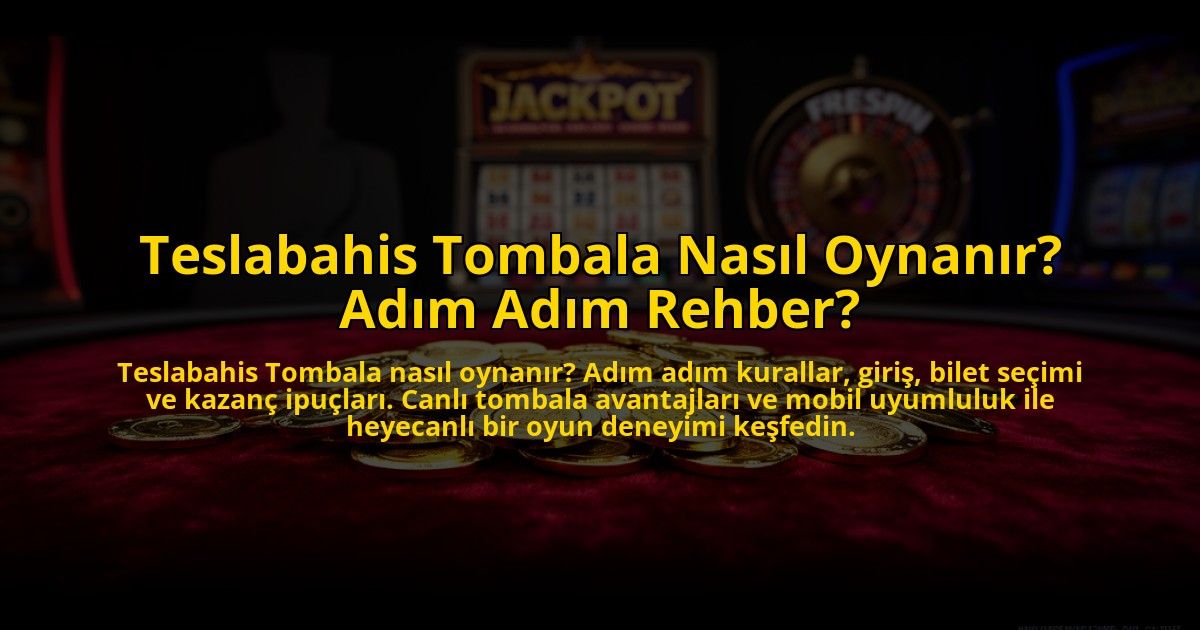 Teslabahis-Tombala-Nasil-Oynanir-Adim-Adim-Rehber-overlay-1769825466.jpg