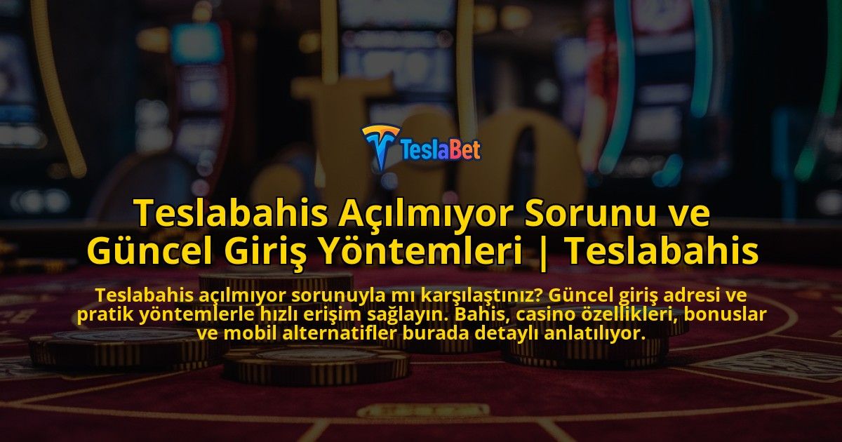 Teslabahis-Acilmiyor-Sorunu-ve-Guncel-Giris-Yontemleri-Teslabahis-overlay-1771782127.jpg