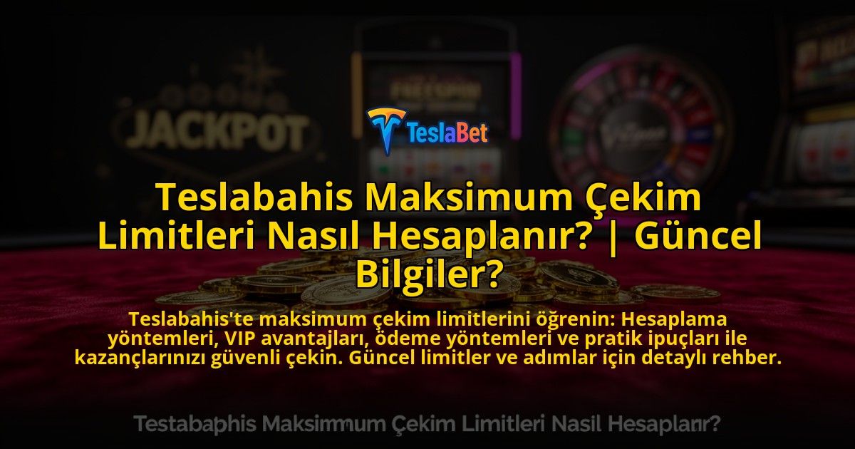Teslabahis-Maksimum-Cekim-Limitleri-Nasil-Hesaplanir-Guncel-Bilgiler-overlay-1776632999.jpg